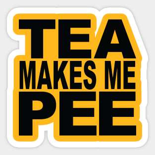 Tea Makes Me Pee Sticker